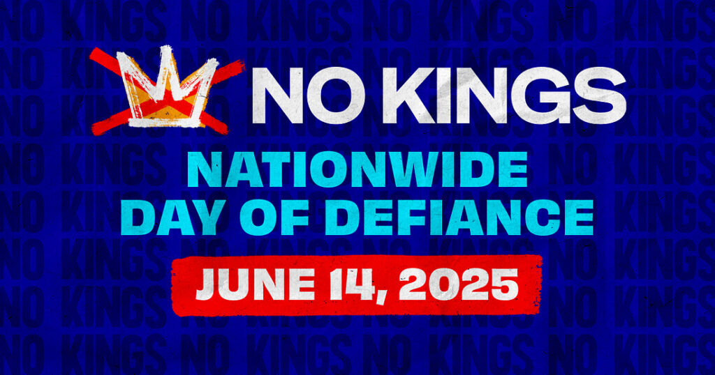 No Kings - National Day of Defiance - June 14 2025